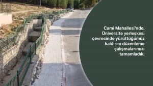 Cami Mahallesi’nde, Üniversite yerleşkesi çevresinde yürüttüğümüz kaldırım düzenleme çalışmalarımızı tamamladık.