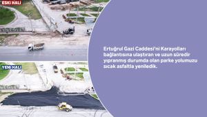 Ertuğrul Gazi Caddesi’ni Karayolları bağlantısına ulaştıran ve uzun süredir yıpranmış durumda olan parke yolumuzu sıcak asfaltla yeniledik.