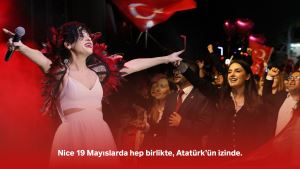 Nice 19 Mayıslarda hep birlikte, Atatürk’ün izinde.